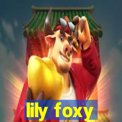 lily foxy